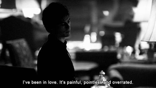 i've been in love it's painful pointless and overrated damon salvatore.gif